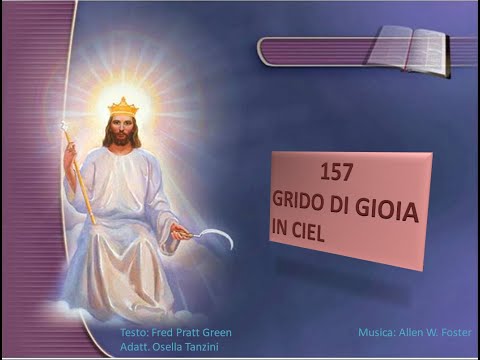 157 Grido di gioia in ciel - Canti di Lode Chiesa Cristiana Avventista del Settimo Giorno