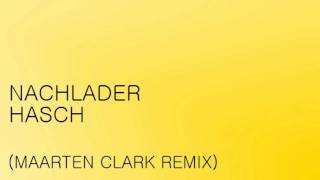 Nachlader - Hasch (Maarten Clark Remix)