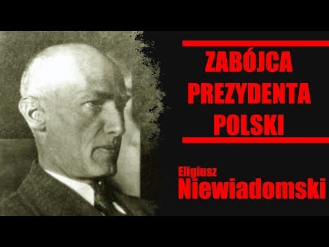 Eligiusz Niewiadomski - Nacjonalista, Artysta, Zabójca