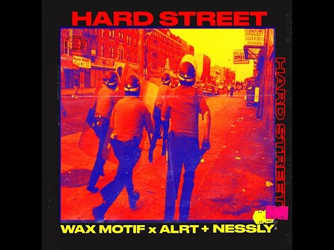 Wax Motif x ALRT x Nessly - Hard Street (Extended Mix) (Festival Version)