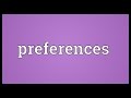 Preferences Meaning
