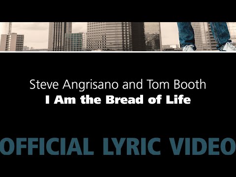 I Am the Bread of Life – Steve Angrisano & Tom Booth [Official Lyric Video]