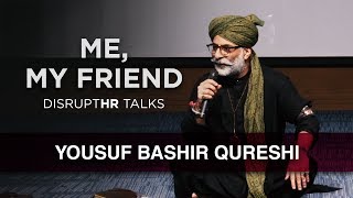 Yousuf Bashir Qureshi   Me My Friend  DisruptHR Ta