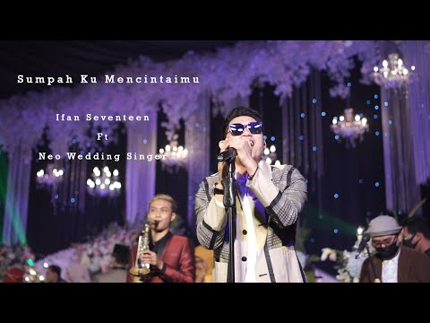 Sumpah Ku Mencintaimu - Ifan Seventeen Live