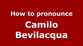How to pronounce Camilo Bevilacqua