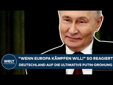 UKRAINE-KRIEG: "Wenn Europa kämpfen will!" So reagiert Deutschland auf die ultimative Putin-Drohung!