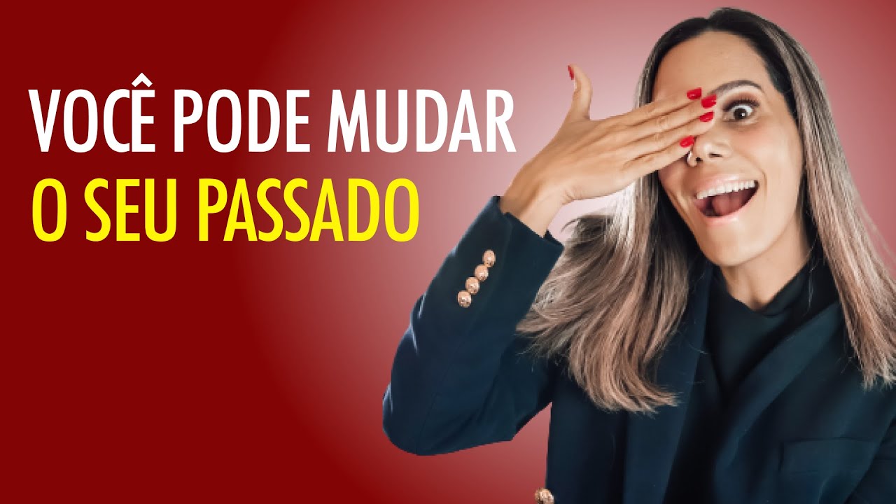 MUDE O SEU PASSADO [TÉCNICA MAIS PODEROSA DO NEVILLE GODDARD TÉCNICA DA REVISÃO]