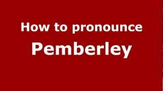 How to pronounce Pemberley