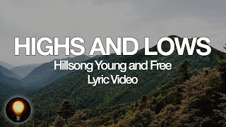 Highs and Lows - Hillsong Young &amp; Free (Lyrics)