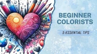 5 Essential Tips for Beginner Colorists - Bring your pages to life!