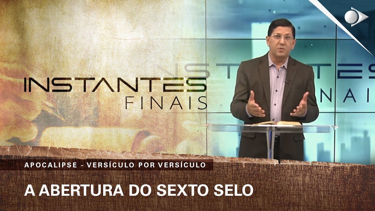 #40 A Abertura do Sexto Selo | Apocalipse | INSTANTES FINAIS