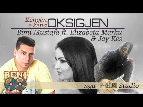 Bimi Mustafa & Elizabeta Marku ft. Jay Kes - Kengen e kena Oksigjen (Official)