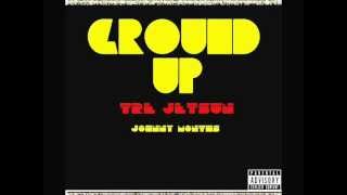 Tre` Jetsun Feat Johnny Months - Ground Up