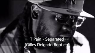 T-Pain - &#39;Separated&#39; (Gillesnigel Bootleg)