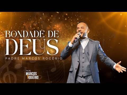 Bondade de Deus - Cover Padre Marcos Rogério