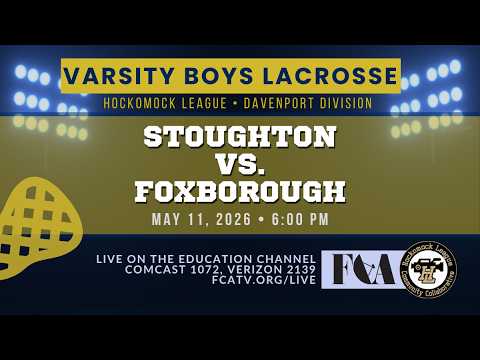 Thumbnail for Varsity Boys Lacrosse – Stoughton vs. Foxborough 5/11/26
