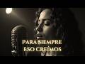 Para Siempre Eso Creímos (Official Video)