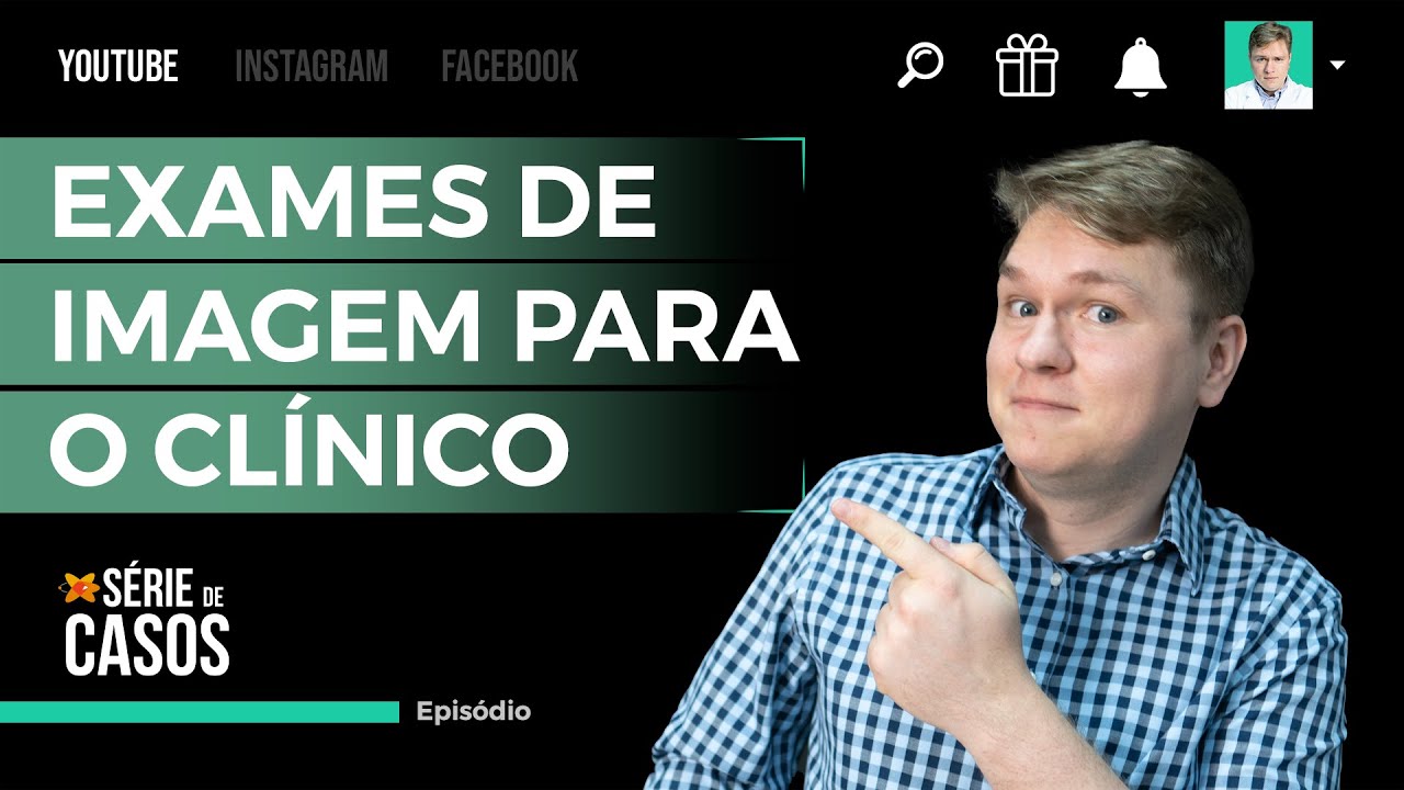 EXAMES DE IMAGEM PARA O CLÍNICO