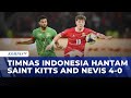 The Indonesian National Team Thrashed Saint Kitts And Nevis 4 0 Challenging Bulgaria In The 2026