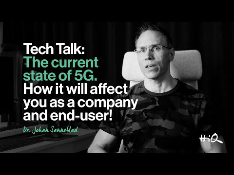 Tech Talk: The current state of 5G - How it will affect you as a company and end-user!