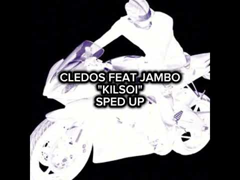 Cledos (feat jambo) Kilsoi Sped Up