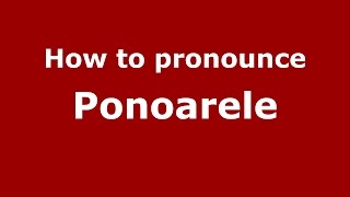 How to pronounce Ponoarele