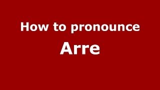 How to pronounce Arre