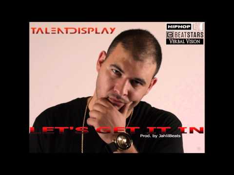 TalentDisplay - Let's Get It In (Prod. By JahlilBeats)