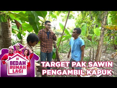 Target Pak Sawin Seorang Penjual Pengambil Kapuk - Bedah Rumah Lagi