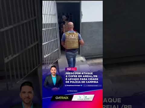Preso por ataque a cofre em Areial/PB é levado para Cidade de Polícia de Campina