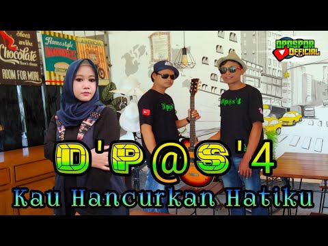 D'p@s'4 - KAU HANCURKAN HATIKU || VERSI TERBARU