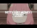 Betty (Get Money) Audio Edit