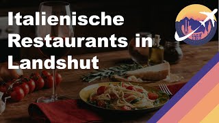 Italienische Restaurants in Landshut