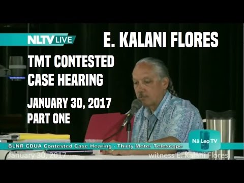 E. Kalani Flores - practices connected to Mauna a Wakea, impacts, mitigation 1/30/17 pt 1 #TMTCCH