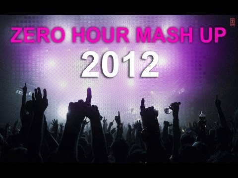 ZERO HOUR MASHUP 2012 FULL VIDEO SONG || Best Of Bollywood