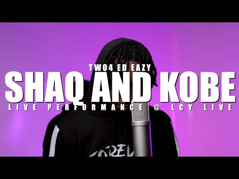 Two4, Ed Eazy - Shaq & Kobe (Live Performance) | LCY Live