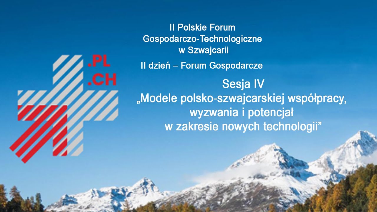 II Polskie Forum Gospodarczo-Technologiczne w Szwajcarii Sesja IV