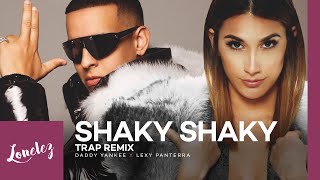 Daddy Yankee &amp; Lexy Panterra - Shaky Shaky (Lonelez Trap Remix)