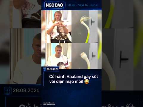 Củ hành Haaland gây bão MXH với diện mạo mới 😂