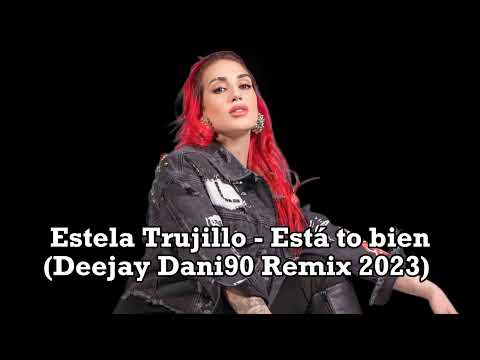 Estela Trujillo - Está to bien (Deejay Dani90 Remix 2023)