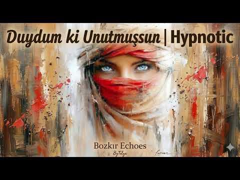 Duydum Ki Unutmuşsun - Anonim Türküler