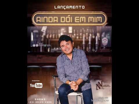 Nonato Neto - Ainda Dói Em Mim