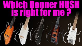 Video thumbnail for Which Donner HUSH guitar is best for me ?  Donner Hush guitar range comparison by GCH Guitar Academy