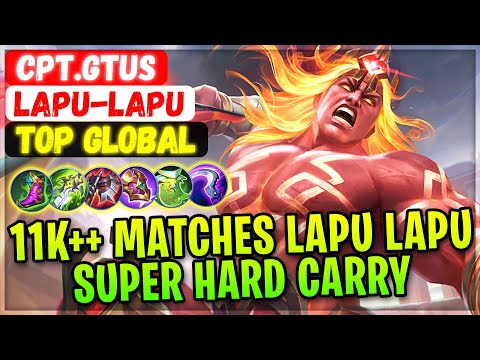 11K++ Matches Lapu Lapu Super Hard Carry [ Top Global Lapu-Lapu ] Cpt.gtus - Mobile Legends Build