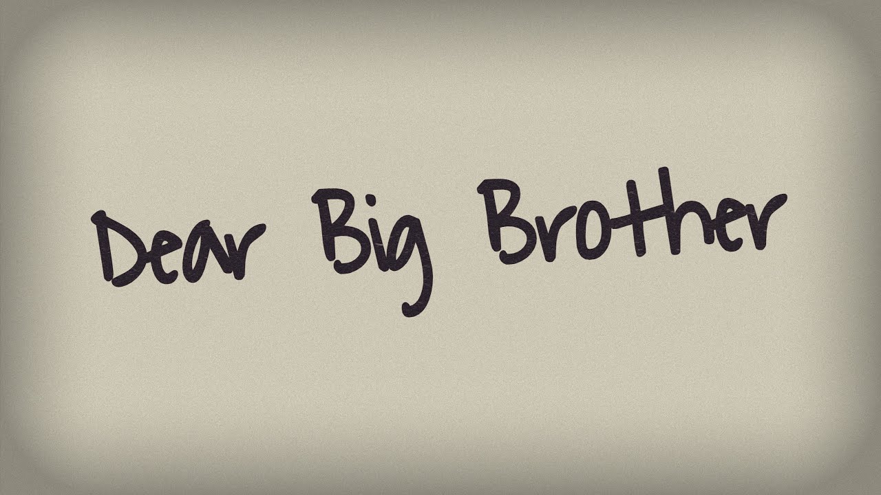 Dear Big Brother
