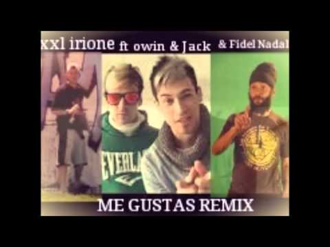 Owin & Jack Feat Fidel Nadal & Xxl Irione  --  Me Gustas Remix Edit
