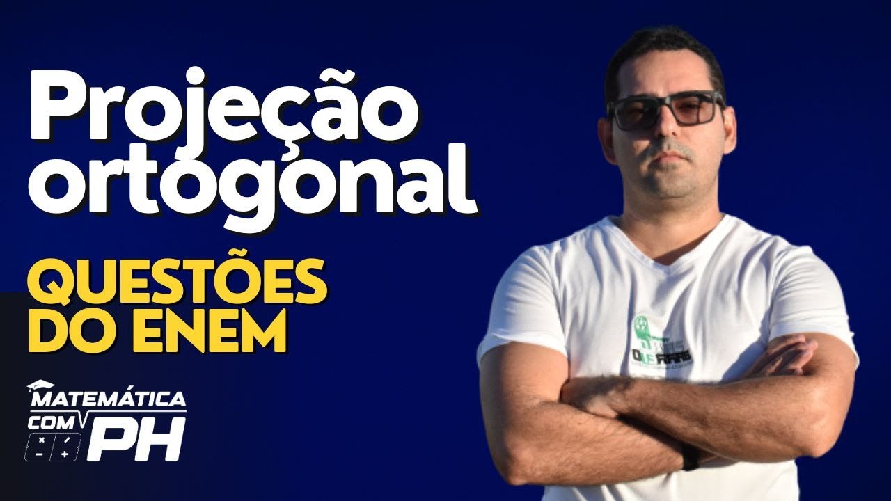 PROJEÇÃO ORTOGONAL - Questão do ENEM