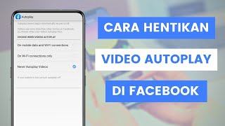 Cara Padam Fungsi Auto Play Video Di Facebook App | Hentikan Video Dari Dimainkan Secara Automatik