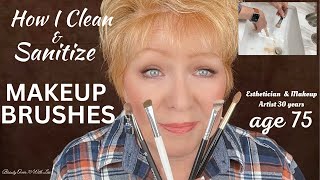 HOW I CLEAN & SANITIZE MY MAKEUP BRUSHES #cleaningmakeupbrushes #makeupbrushes #maturebeauty