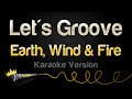Earth Wind Fire Let S Groove Karaoke Version